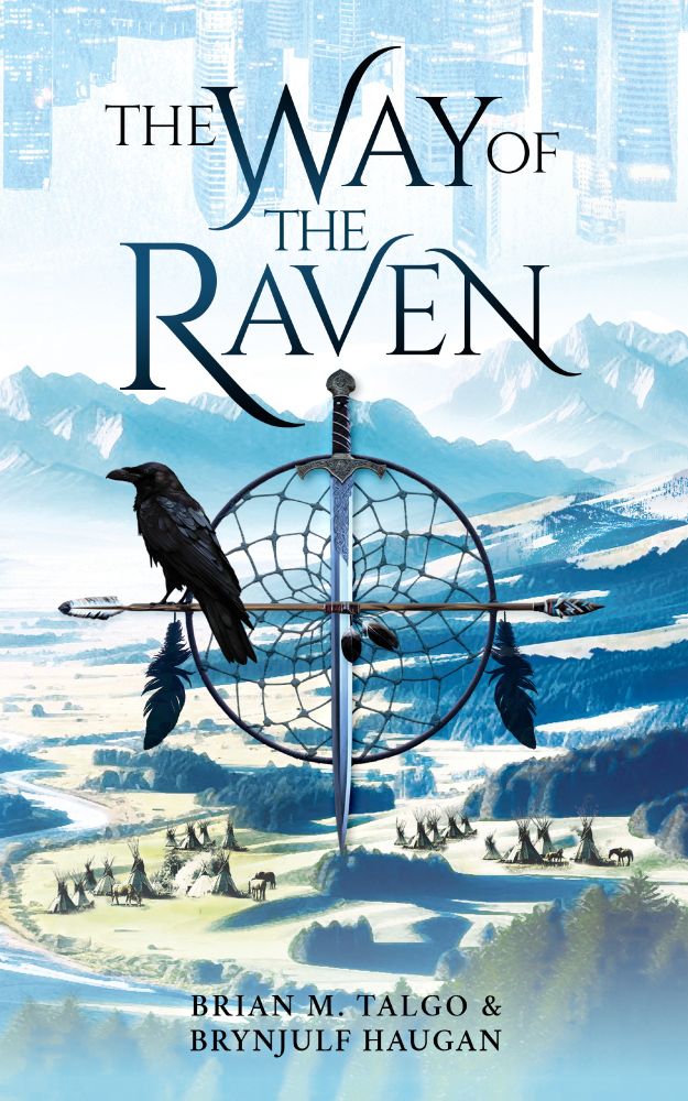 The Way of the Raven book cover featuring a raven sitting in a dream catcher, which is bisected by a Viking broadsword and a Native American arrow. In the background is a landscape featuring Native American teepees.