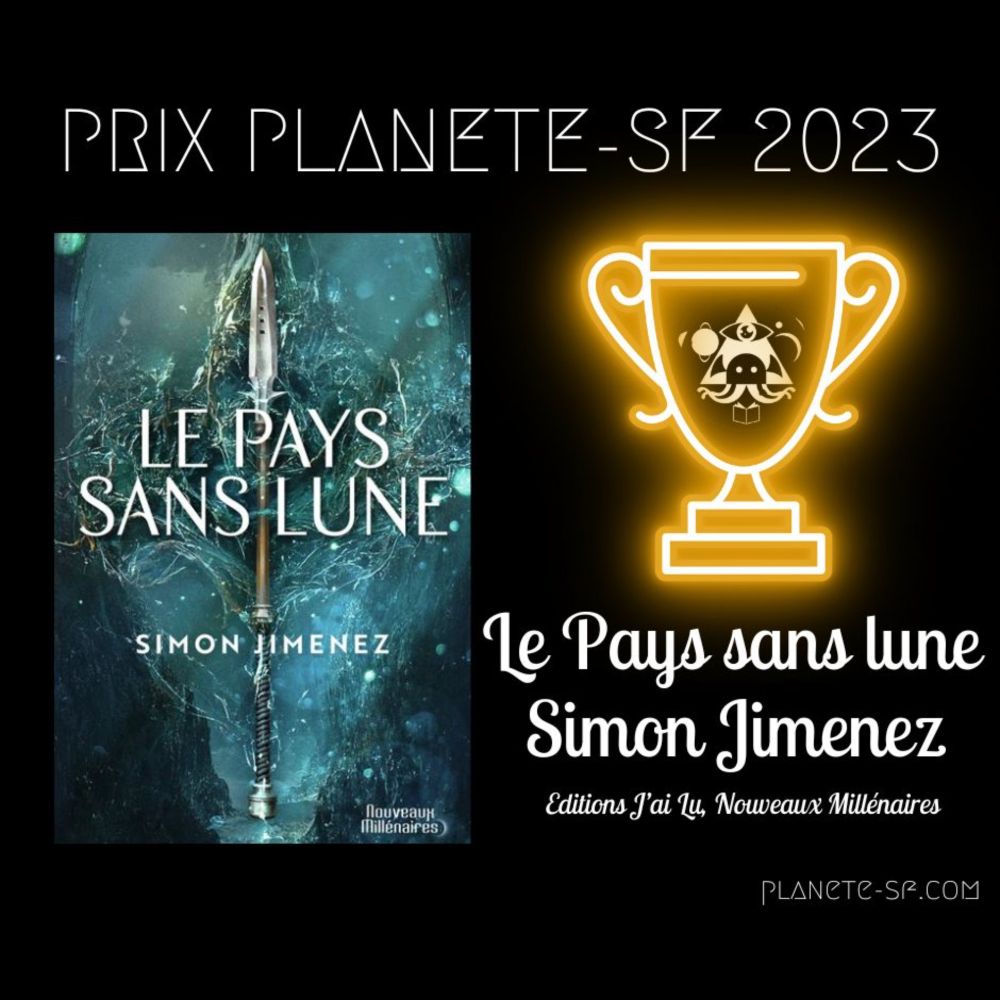 Le Pays sans Lune de Simon Jimenez, Prix Planète-SF des blogueurs 2023 - Planète-SF