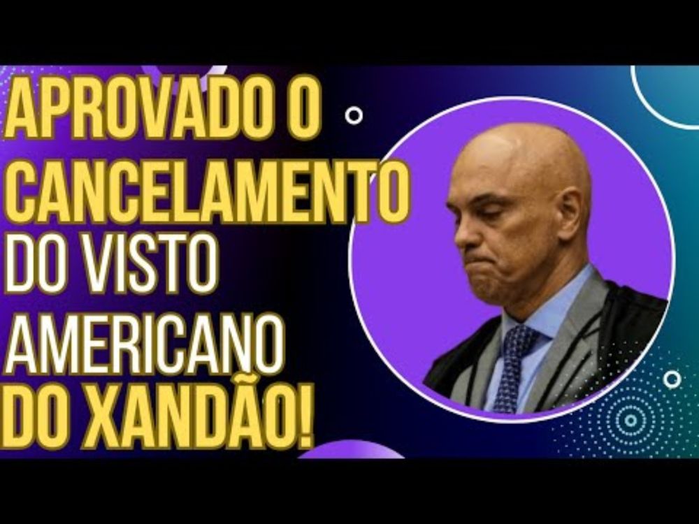 URGENTE: Aprovado o CANCELAMENTO do visto americano de Xandão pela CCJ dos Estados Unidos!