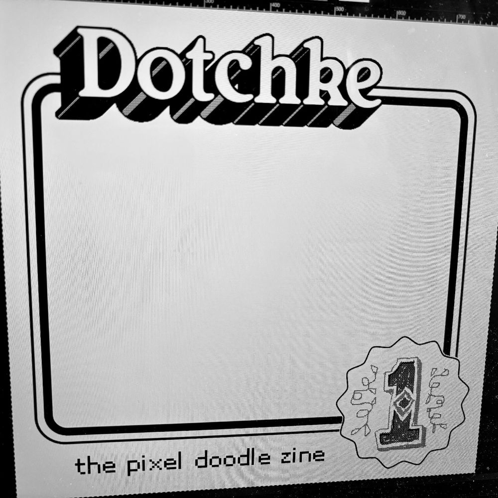 a photo of a computer screen showing a print layout program. the title Dotchke at the top and ‘the pixel doodle zine’ tagline at the bottom. a 13 point starburst shape at lower right with a number one inside it. the main body of the cover is blank, but promises fun and fascinating imagery to come.
