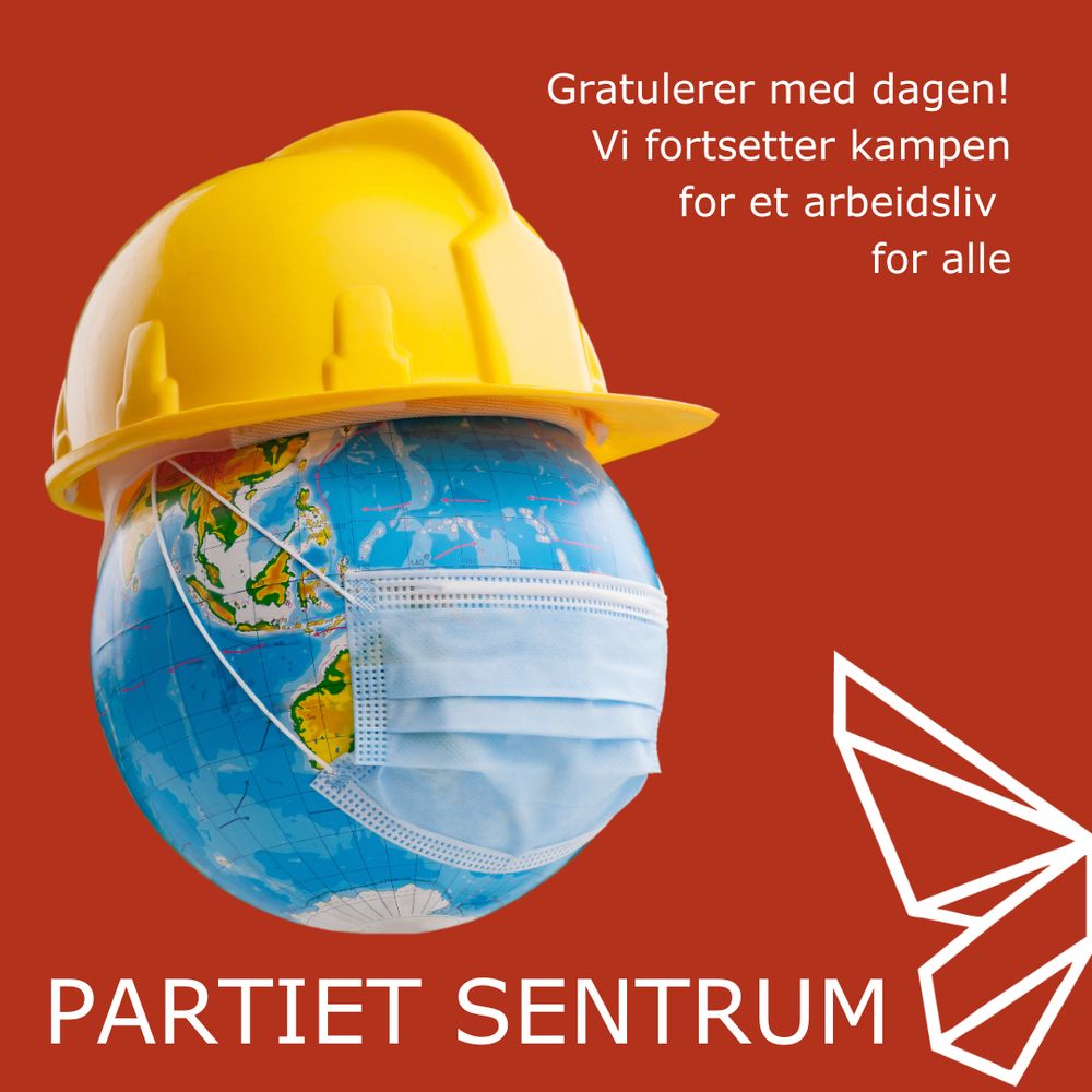 Jordklode med arbeidshjelm og munnbind, Partiet Sentrums logo, og teksten «gratulerer med dagen - vi fortsetter kampen for et trygt arbeidsliv for alle»