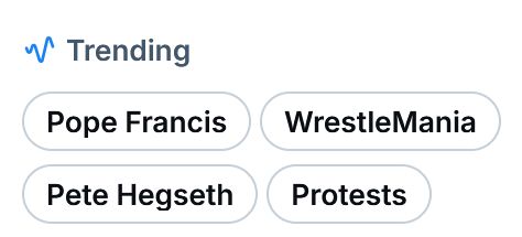 Bluesky trending widget: Pope Francis, Wrestlemania, Pete Hegseth, Protests