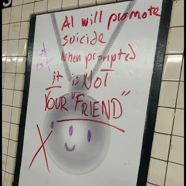 Subway poster for an AI dongle called friend dot com vandalized with a message: AI will promote suicide when prompted, it is not your friend.