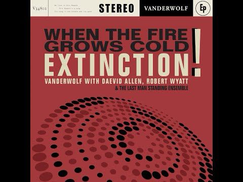 When the Fire Grows Cold (feat. Robert Wyatt) [Official Music Video]