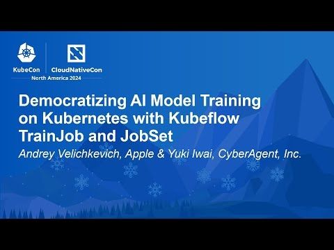 Democratizing AI Model Training on Kubernetes with Kubeflow Train... Andrey Velichkevich & Yuki Iwai