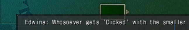 cropped screenshot from brandish: the dark revenant (falcom / xseed)
“edwina: whosoever gets ‘Dicked’ with the smaller”