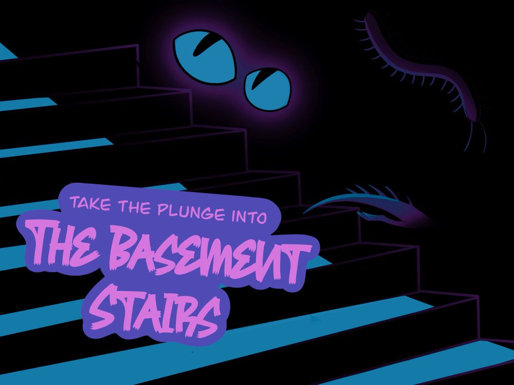 Postcard style illustration for spooky basement stairs. There’s a pair of glowing eyes, a centipede, and a tail of a mysterious creature hiding in the dark while a sliver of light illuminates some of the steps