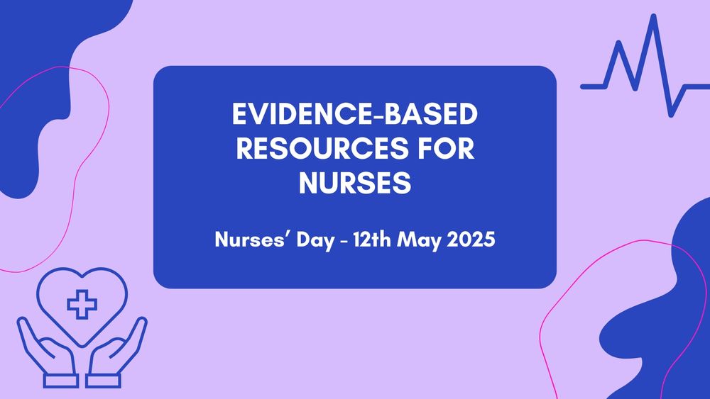 Evidence-based resources for nurses. Nurses' Day - 12th May 2025