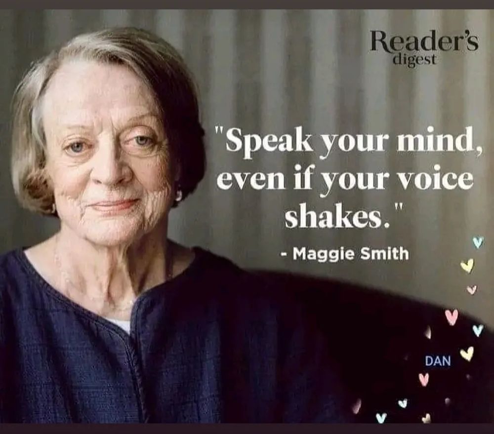 Image of Dame Maggie Smith. Quote: "Speak your mind, even if your voice shakes."
