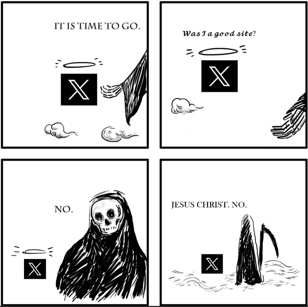 Four-panel meme of the Grim Reaper taking the X logo away. X asks if it was a good site. The Grim Reaper says "No. Jesus Christ. No." 