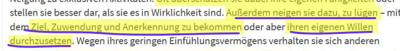 Außerdem neigen sie dazu, zu lügen – mit dem Ziel, Zuwendung und Anerkennung zu bekommen oder aber ihren eigenen Willen durchzusetzen. 