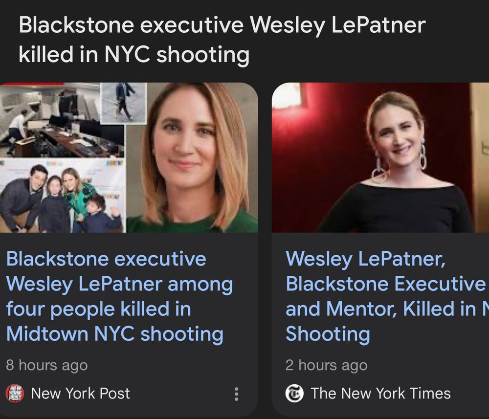 Blackstone executive Wesley LePatner killed in NYC shooting
Blackstone executive
Wesley LePatner among four people killed in Midtown NYC shooting
8 hours ago
New York Post
Wesley LePatner, Blackstone Executive and Mentor, Killed in I Shooting
2 hours ago
The New York Times