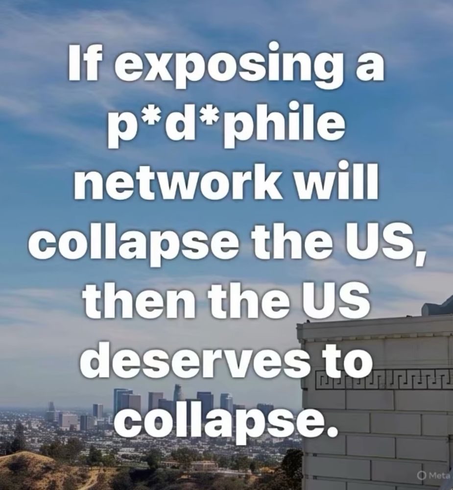 If exposing a p*d*phile network will collapse the US, then the US deserves to collapse.