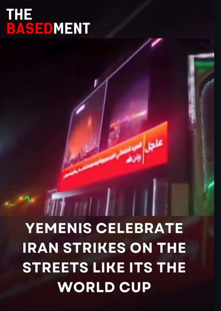 THE BASEDMENT
عاجل
YEMENIS CELEBRATE IRAN STRIKES ON THE STREETS LIKE ITS THE WORLD CUP