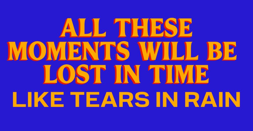 a text quote in the style of the mamdani for mayor campaign “ALL THESE
MOMENTS WILL BE LOST IN TIME LIKE TEARS IN RAIN”