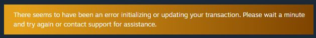 There seems to have been an error initializing or updating your transaction. Please wait a minute and try again or contact support for assistance.