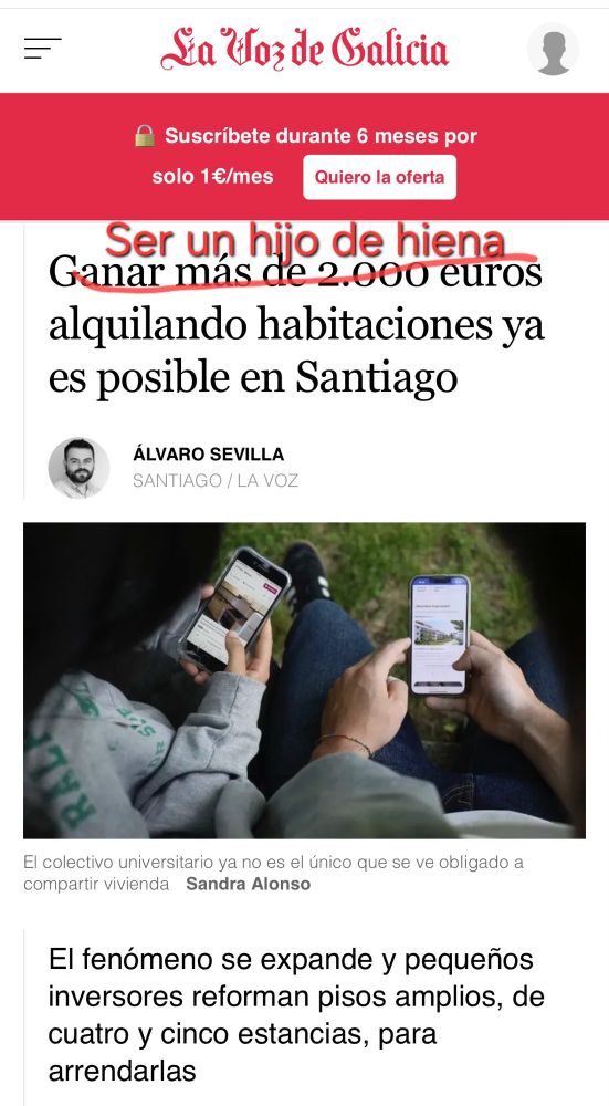 La voz de Galicia. Titular: Ganar más de 2000 euros alquilando habitaciones ya es posible en Santiago. 
Corregido a: Ser un hijo de hiena alquilando habitaciones ya es posible en Santiago. 