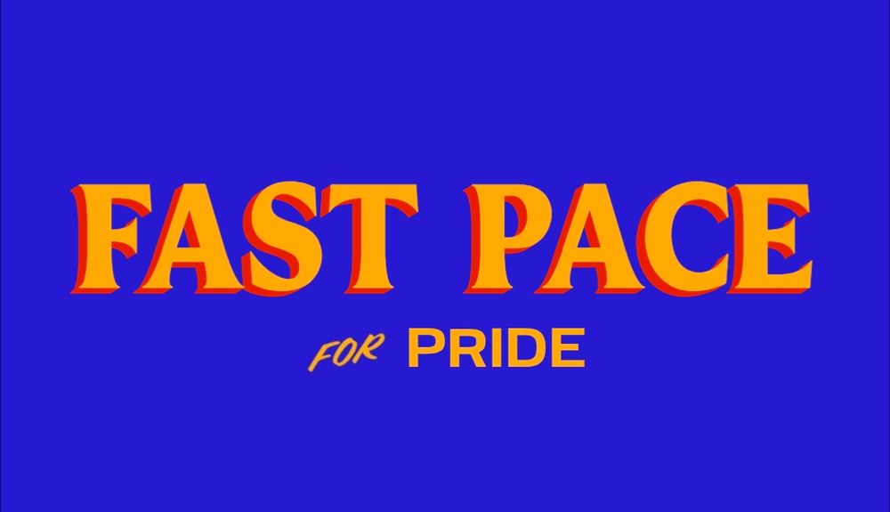 Fast Pace for Pride