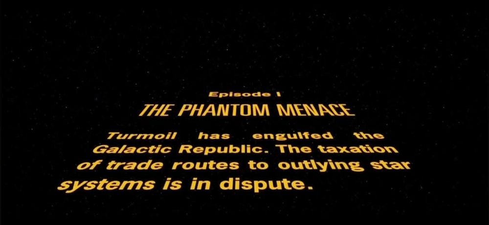 Opening scroll off Phantom Menace movie from Star Wars telling about trade disputes that kicked off the saga. 