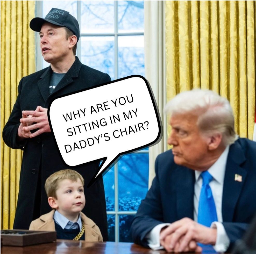 X asking Trump why he's sitting in Daddy's chair while Musk makes an oval office speech demonstrating his power. 