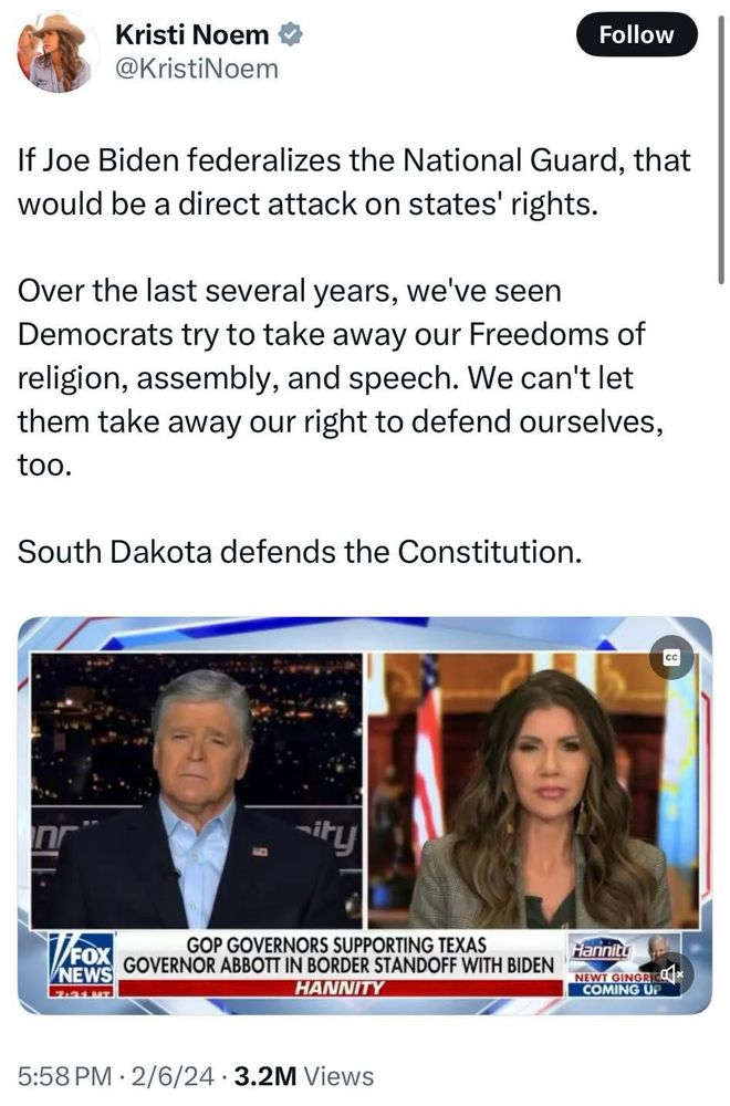 Tweet from Noem (Feb 2024):

Kristi Noem @KristiNoem
Follow

If Joe Biden federalizes the National Guard, that would be a direct attack on states' rights.
Over the last several years, we've seen Democrats try to take away our Freedoms of religion, assembly, and speech. We can't let them take away our right to defend ourselves, too.
South Dakota defends the Constitution.