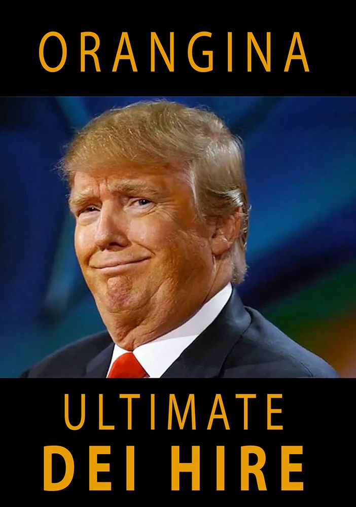Picture of smirking Trump with orange face fake tan. Text reads "Orangina Ultimate DEI Hire".