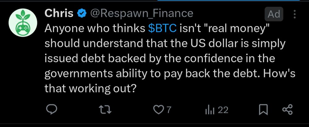 promoted tweet which reads, "Anyone who thinks $BTC isn't "real money" should understand that the US dollar is simply issued debt backed by the confidence in the governments ability to pay back the debt. How's that working out?"