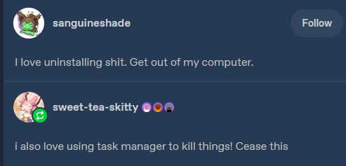 the tumblr post itself the sketches are inspired by

sanguineshade says "I love uninstalling shit. Get out of my computer."
and sweet-tea-skitty reblogs adding "I also love using task manager to kill things! Cease this"