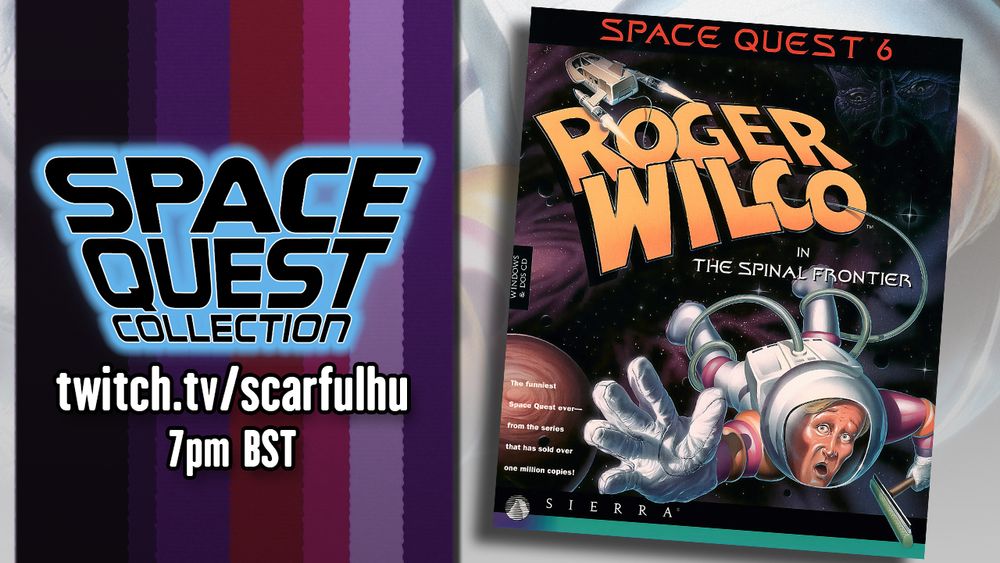 Stream advert for Space Quest 6: Roger Wilco in the Spinal Frontier. Advertises the link (twitch.tv/scarfulhu) as well as the start time (7pm BST)