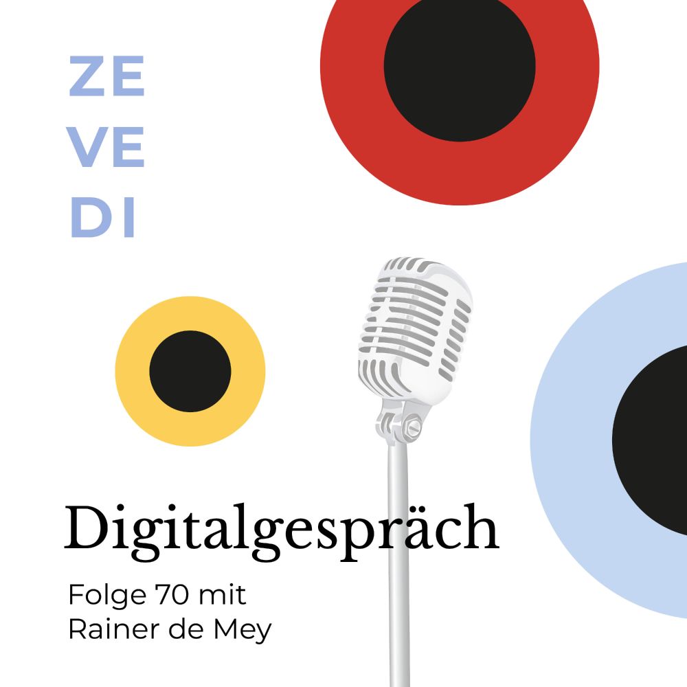 Grafik zum Podcast „Digitalgespräch“, Folge 70 mit Rainer de Mey. Abgebildet sind ein klassisches Mikrofon sowie farbige Kreise in Rot, Gelb und Hellblau vor weißem Hintergrund. Links steht vertikal der Schriftzug „ZEVEDI“.