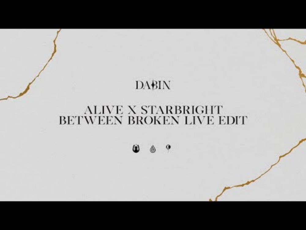 DABIN - Alive x Starbright (Between Broken Live Edit)