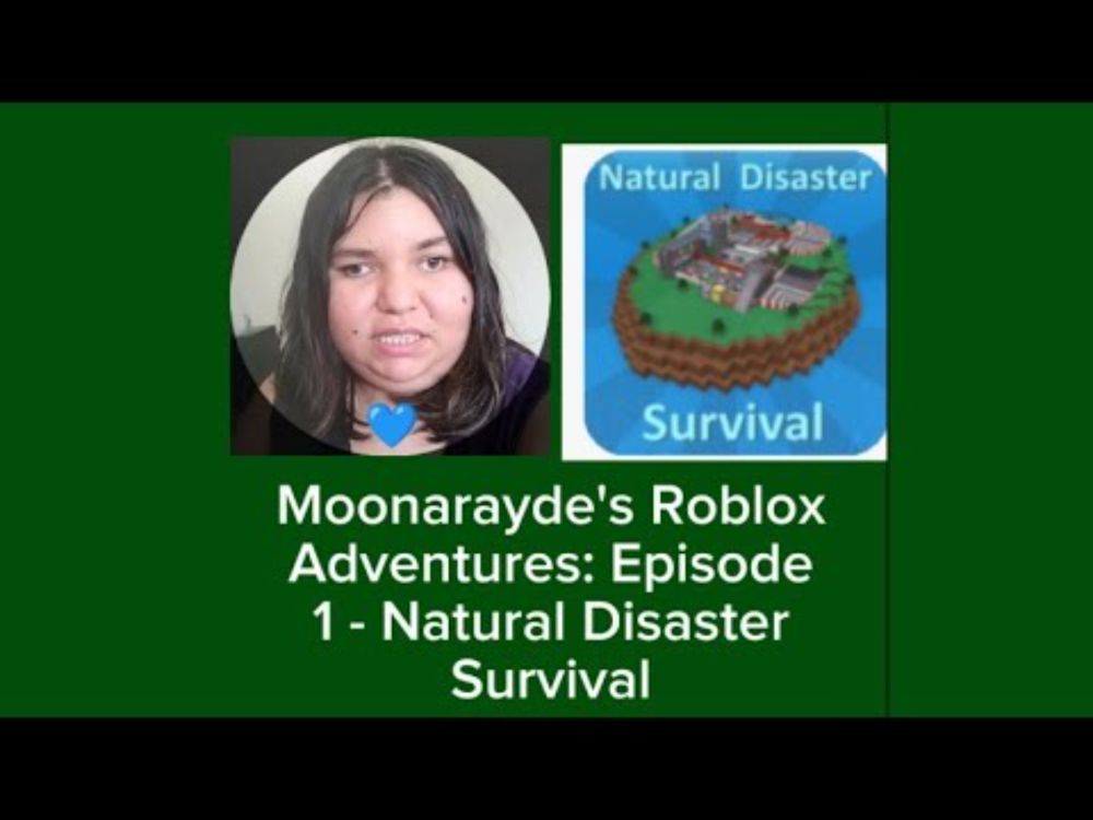 Moonarayde's Roblox adventure Episode 1: Natural Disaster Survival 