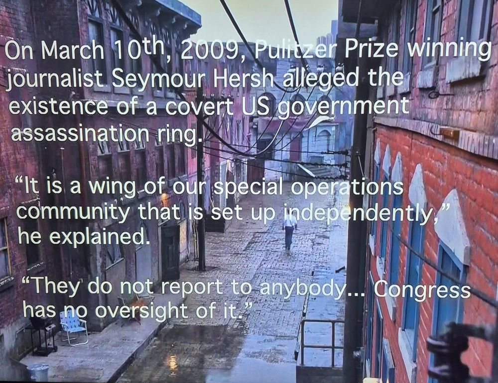 A credit at the end of Smokin Aces 2: Assassin's Ball that reads "On March 10th, 2009, Pulitzer Prize winning journalist Seymour Hersh alleged the existence of a covert US government assassination ring. "It is a wing of our special operations community that is set up independently," he explained. "They do not report to anybody...Congress has no oversight over it."