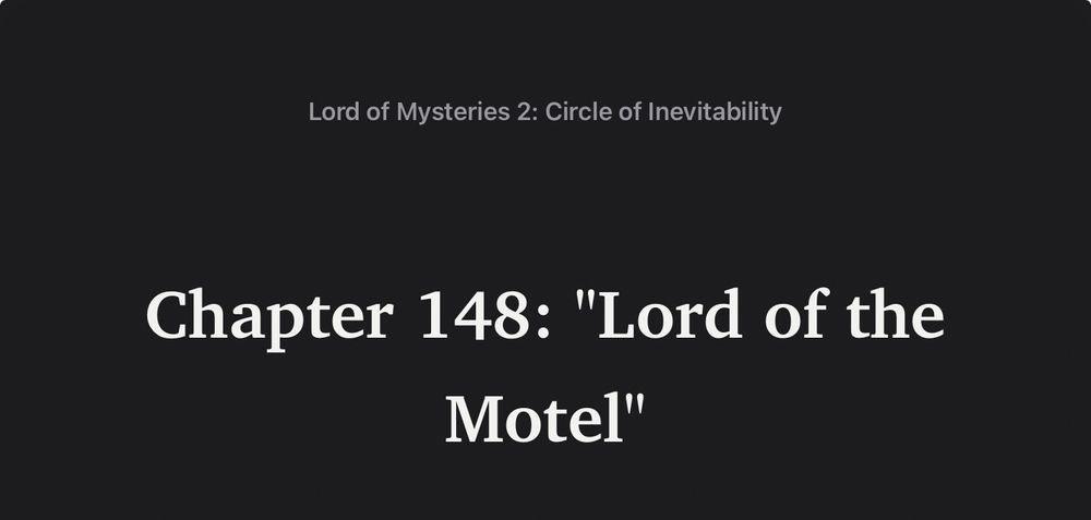 Ebook screen capture: 

Lord of Mysteries 2: Circle of Inevitability

Chapter 148: "Lord of the
Motel"