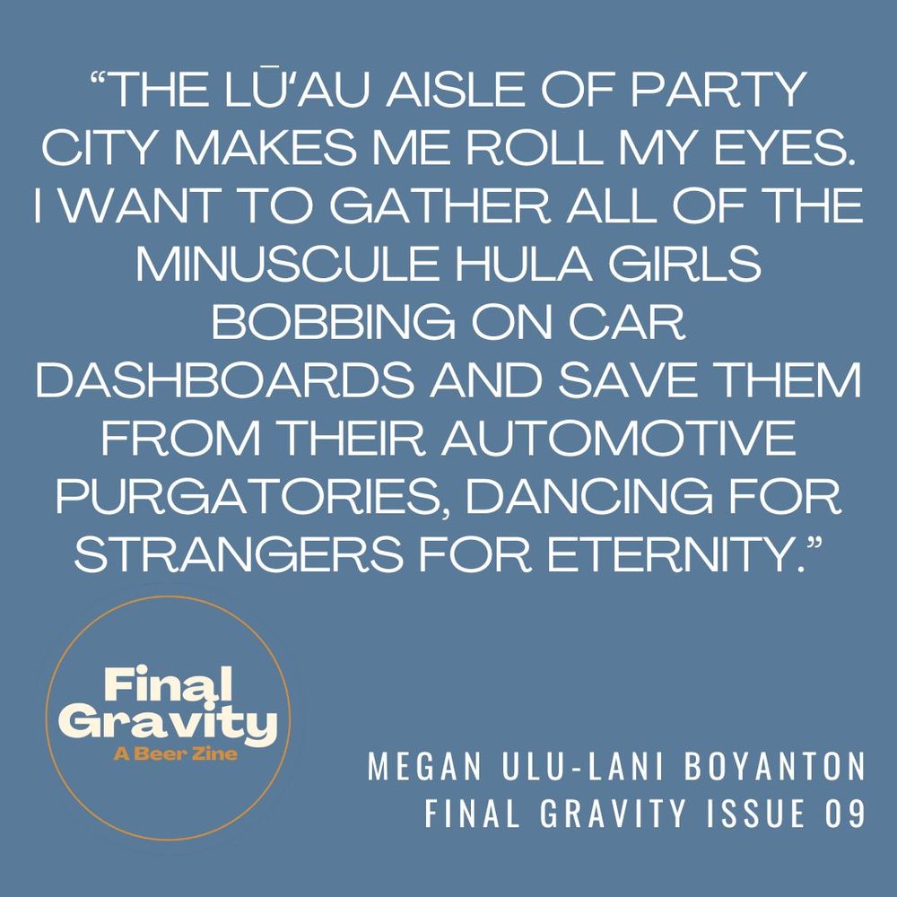 Quote graphic for Megan Ulu-Lani Boyanton reading: "The lūʻau aisle of Party City makes me roll my eyes. I want to gather all of the minuscule hula girls bobbing on car dashboards and save them from their automotive purgatories, dancing for strangers for eternity."