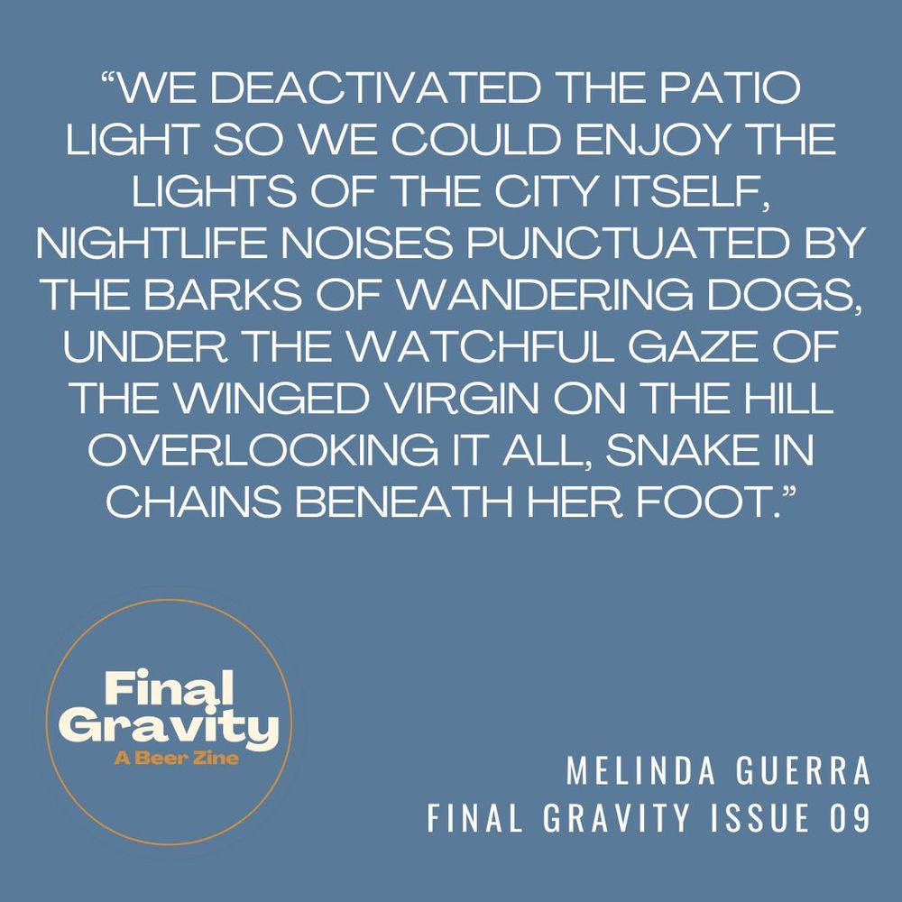 Quote graphic for Melinda Guerra reading: "We deactivated the patio light so we could enjoy the lights of the city itself, nightlife noises punctuated by the barks of wandering dogs, under the watchful gaze of the winged virgin on the hill overlooking it all, snake in chains beneath her foot."