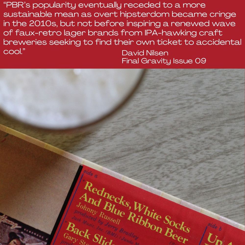 Quote graphic for David Nilsen reading: "PBR’s popularity eventually receded to a more sustainable mean as overt hipsterdom became cringe in the 2010s, but not before inspiring a renewed wave of faux-retro lager brands from IPA-hawking craft breweries seeking to find their own ticket to accidental cool."