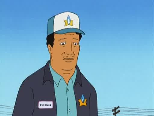 Enrique, Hank's co-worker from Strickland propane. Questioning is that?