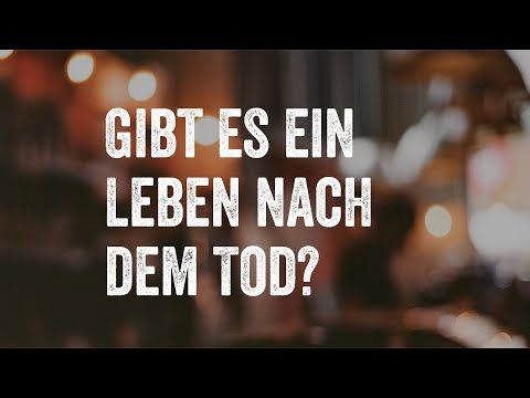 Gibt es ein Leben nach dem Tod?