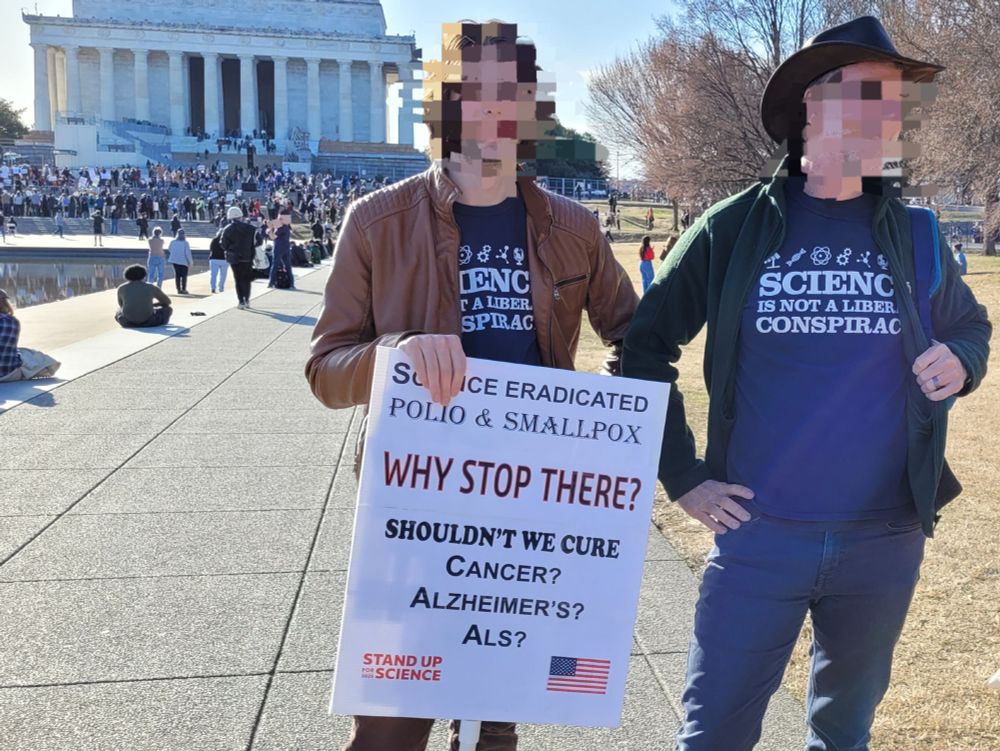 Science eradicated Polio & Smallpox

Why stop there?

Should we cure
Cancer?
Alzheimer's?
ALS?

Stand for Science

T-shirts read: Science is not a liberal conspiracy 

:)