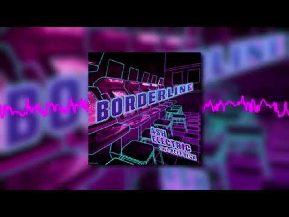 Ash Electric - BORDERLINE (Ft. Deft Beck)