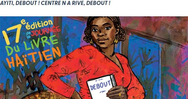 Capture d'écran de l'affiche de la 17e édition de la Journée du livre haïtien et du slogan écrit au-dessus: Ayiti, Debout ! Centre N A Rive, Debout !
Source: Site internet du Centre N A Rive, organisateur de la Journée du livre haïtien depuis 2008.