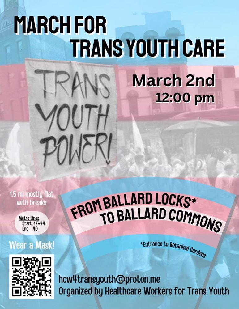 Flyer advertising the March for Trans Youth Care taking place in Seattle March 2nd at 12pm at Ballard Locks. Link for more information: https://linktr.ee/hcw4transyouth