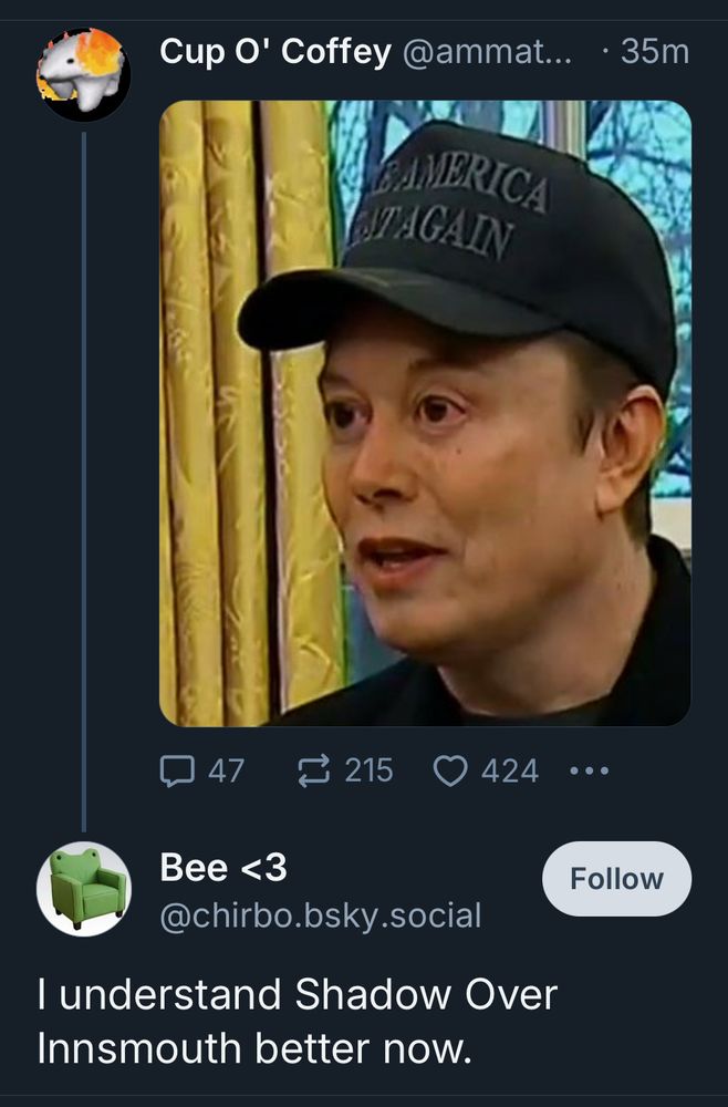 Photo of Elon Musk earlier today with post from Bluesky user chirbo saying “I understand Shadow Over Innsmouth better now.”