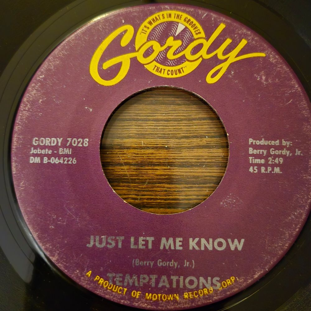 "Just Let Me Know" by The Temptations on a 45 RPM record. The other side of this record is the hit song "The Way You Do The Things You Do"