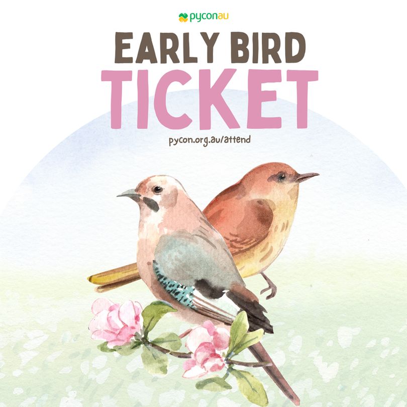 A watercolor illustration of two birds perched on a blooming branch with pink flowers. Above them, large text reads “EARLY BIRD TICKET” with the PyCon AU logo above and the URL "pycon.org.au/attend" below. The image promotes early bird ticket sales for PyCon AU.