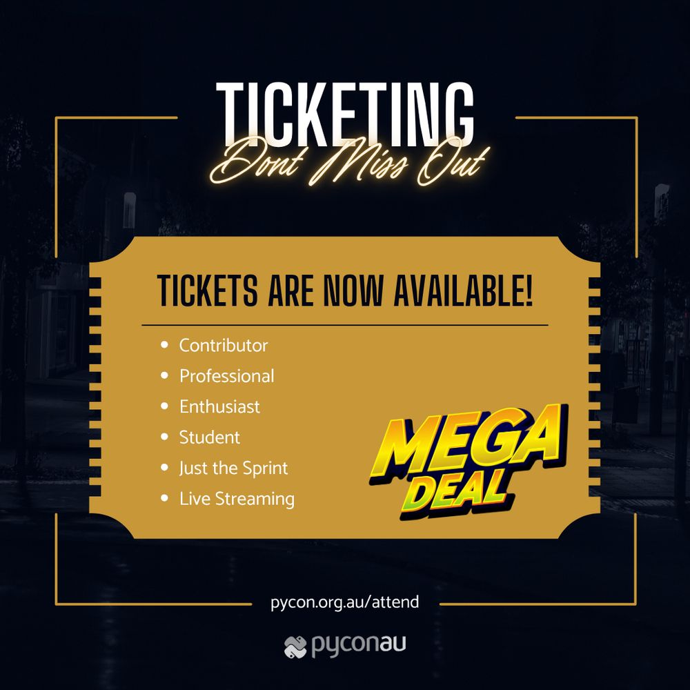 PyCon AU 2025 ticket announcement designed like a movie ticket. The image reads: 'Ticketing – Don’t Miss Out. Tickets are now available!' with options listed: Contributor, Professional, Enthusiast, Student, Just the Sprint, and Live Streaming. Bold yellow 'Mega Deal' text stands out. Website link: pycon.org.au/attend. PyCon AU logo at the bottom.