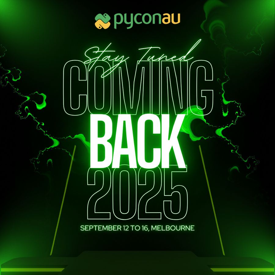 PyCon AU STAY TUNNED Coming back at 2025 September 12 to 16, Melbourne