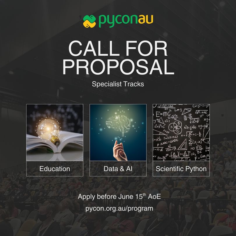 PyCon AU Call for Proposals for Specialist Tracks: Education, Data & AI, and Scientific Python. Apply by June 15th AoE at pycon.org.au/program.