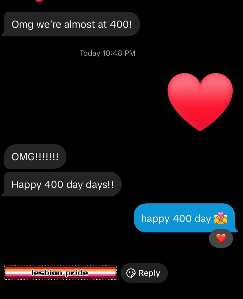 Omg we're almost at 400!

Today 10:48 PM
OMG!!!!!!!
Happy 400 day days!!

happy 400 day 

lesbian pride